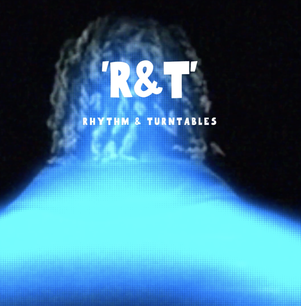 R&T (Rhythm & Turntables) [Video]